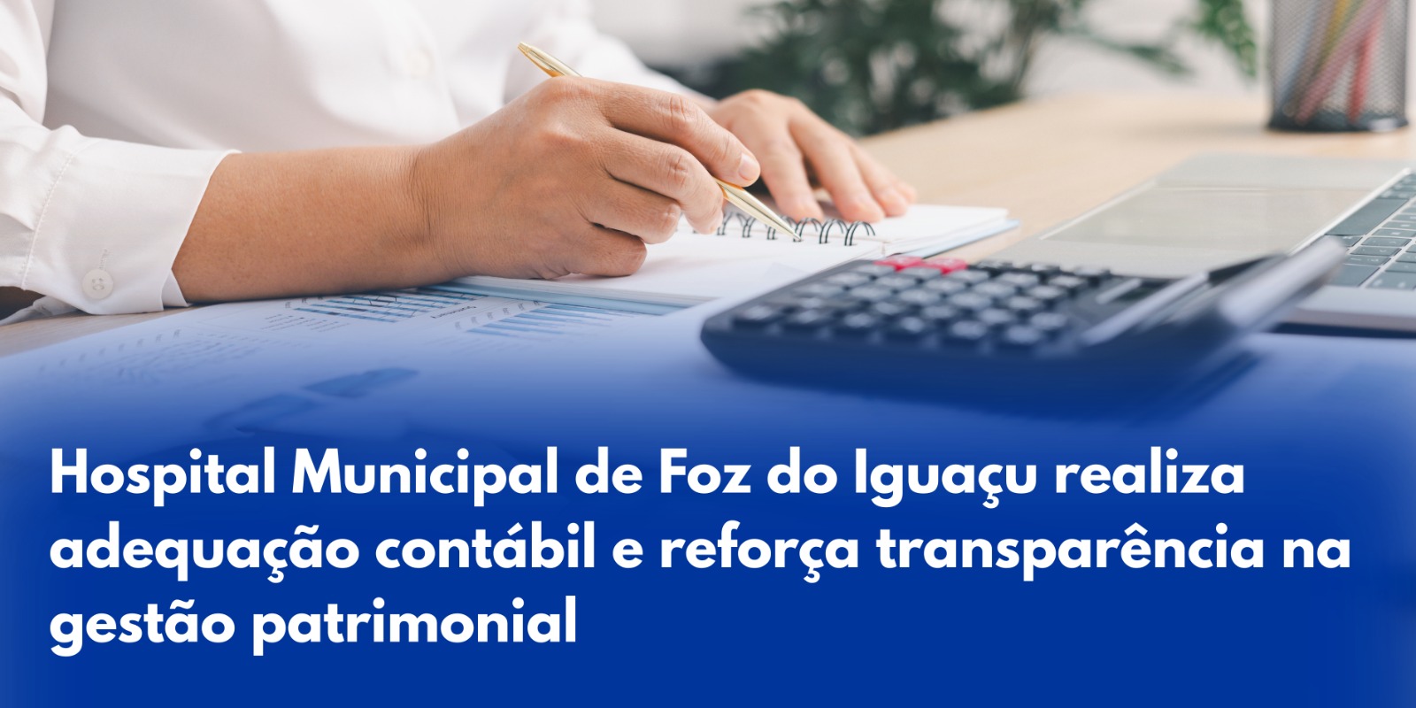 Hospital Municipal realiza adequação contábil e reforça transparência na gestão patrimonial